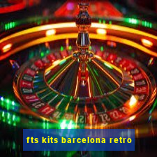 fts kits barcelona retro